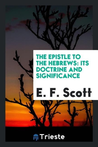 THE EPISTLE TO THE HEBREWS: ITS DOCTRINE