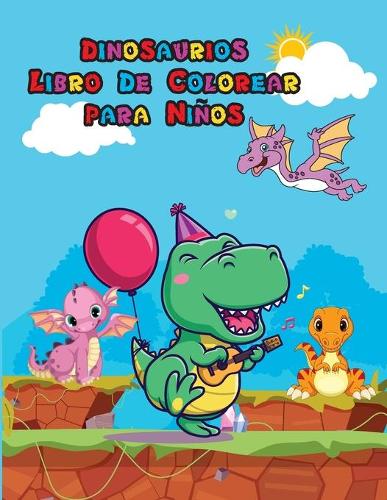 Dinosaurios Libro De Colorear para Ninos: Libro para colorear de dinosaurios para niños y jóvenes Gran regalo para niños y niñas De 4 a 8 años Páginas para colorear fáciles y divertidas para
