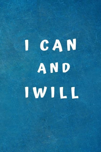 I Can and I Will: Lined Notebook