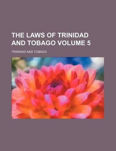 The Laws of Trinidad and Tobago Volume 5