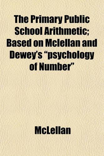 The Primary Public School Arithmetic; Based on McLellan and Dewey's 