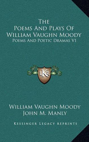 The Poems and Plays of William Vaughn Moody: Poems and Poetic Dramas V1(English)