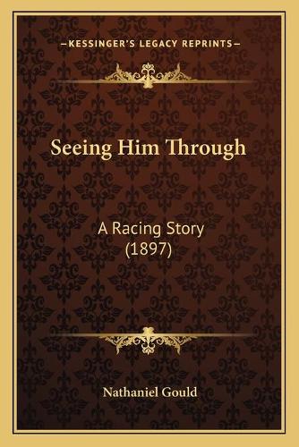 Seeing Him Through: A Racing Story (1897)(English)