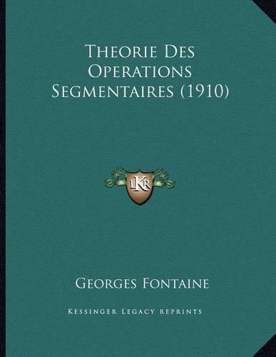 Theorie Des Operations Segmentaires (1910)