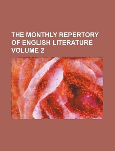 The Monthly Repertory of English Literature Volume 2