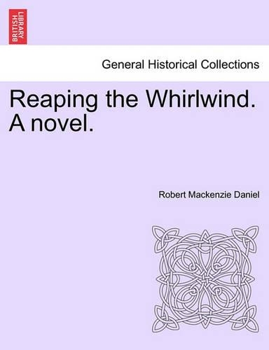 Reaping the Whirlwind. a Novel.: (English)
