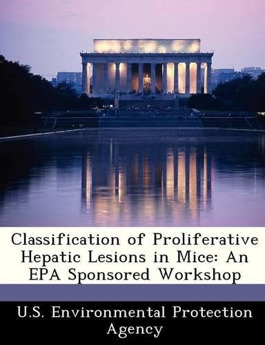 Classification of Proliferative Hepatic Lesions in Mice: An EPA Sponsored Workshop(English)