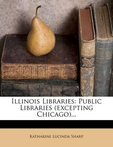 Illinois Libraries: Public Libraries (excepting Chicago)...