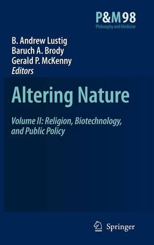 Altering Nature: Volume II: Religion, Biotechnology, and Public Policy