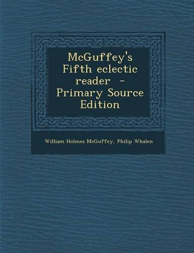 McGuffey's Fifth Eclectic Reader - Primary Source Edition
