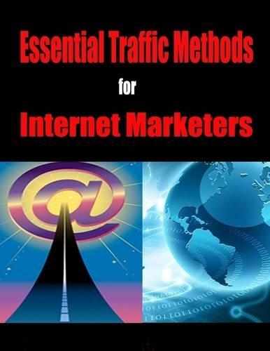 Essential Traffic Methods for Internet Marketers