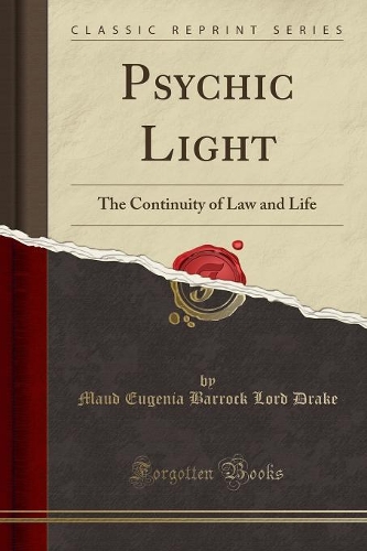 Psychic Light: The Continuity of Law and Life (Classic Reprint)(English)