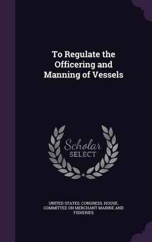 To Regulate the Officering and Manning of Vessels