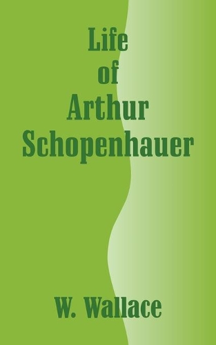 Life of Arthur Schopenhauer: (English)