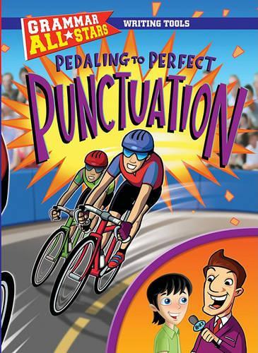 Pedaling to Perfect Punctuation: (Grammar All-Stars: Writing Tools)