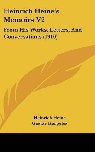 Heinrich Heine's Memoirs V2: From His Works, Letters, and Conversations (1910)
