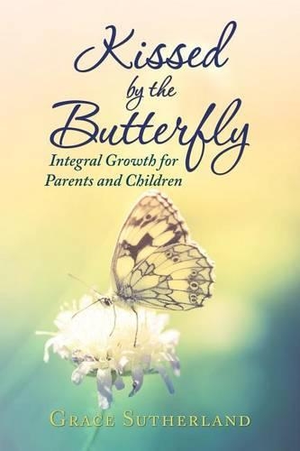 Kissed by the Butterfly: Integral Growth for Parents and Children