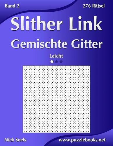 Slither Link Gemischte Gitter - Leicht - Band 2 - 276 Rätsel: (2 Slither Link)