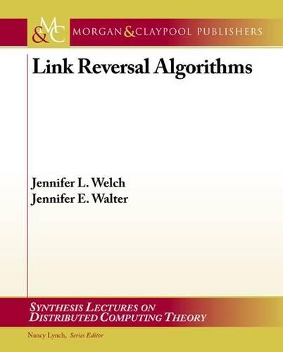 Link Reversal Algorithms: (Synthesis Lectures on Distributed Computing Theory)