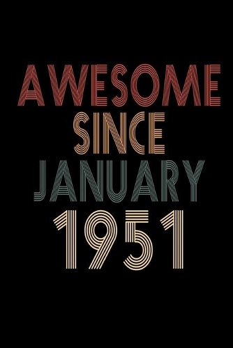 Awesome Since January 1951: Birthday Gift for 69 Year Old Men and Women