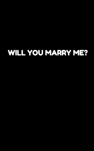 Will You Marry Me?