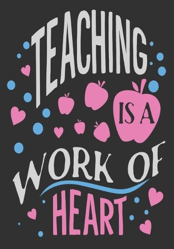 Teaching is a work of heart