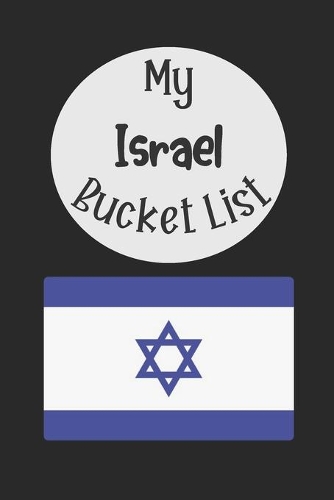 My Israel Bucket List: Novelty Bucket List Themed Notebook