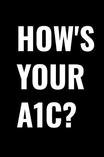 How's Your A1c?