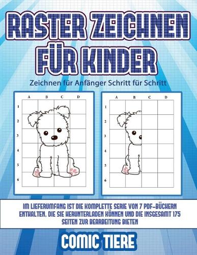 Zeichnen für Anfänger Schritt für Schritt (Raster zeichnen für Kinder - Comic Tiere): Dieses Buch bringt Kindern bei, wie man Comic-Tiere mit Hilfe von Rastern zeichnet(3 Zeichnen Für Anfänger Schritt Für Schritt)