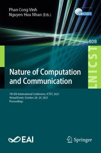 Nature of Computation and Communication: 7th EAI International Conference, ICTCC 2021, Virtual Event, October 28–29, 2021, Proceedings(408 Lecture Notes of the Institute for Computer Sciences, Social Informatics and Telecommunications Engineering)