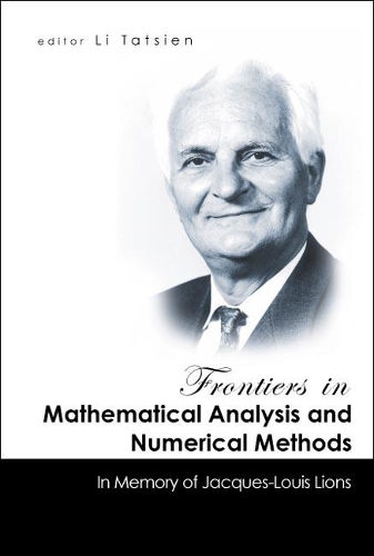 Frontiers In Mathematical Analysis And Numerical Methods: In Memory Of Jacques-louis Lions