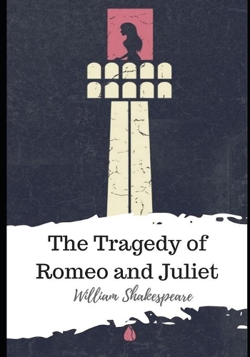 The Tragedy of Romeo and Juliet
