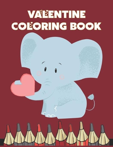 Valentine Coloring Book: Valentine Day Coloring Book for Kids, Toddler and Preschool Coloring page is full of high-quality illustrations in black and white