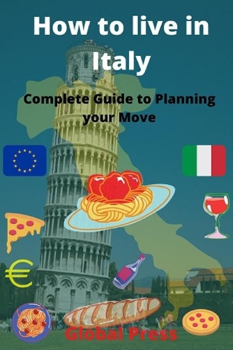 How to live in Italy: Complete Guide to Planning your Move