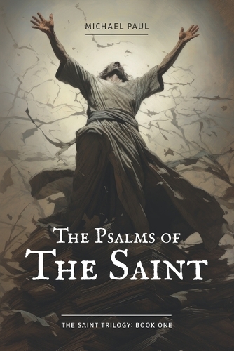 The Saint Trilogy: The Psalms of The Saint
