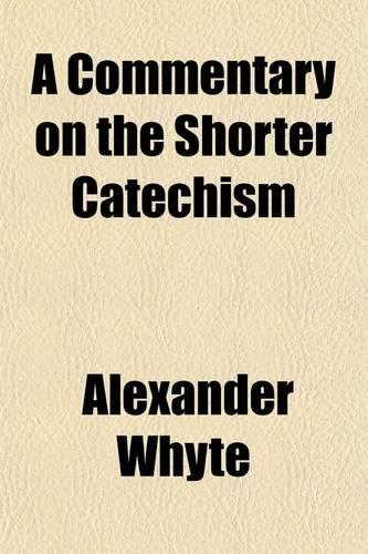 A Commentary on the Shorter Catechism: (English)