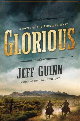 Glorious: A Novel of the American West(1 Cash McLendon Novel)