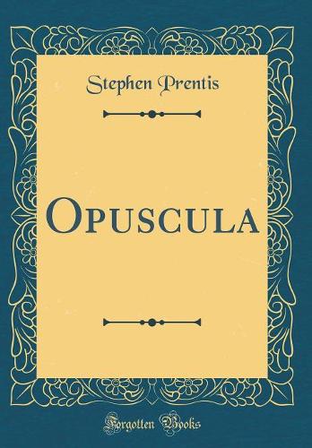 Opuscula (Classic Reprint)