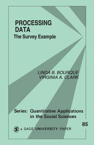 Processing Data: The Survey Example(Quantitative Applications in the Social Sciences)