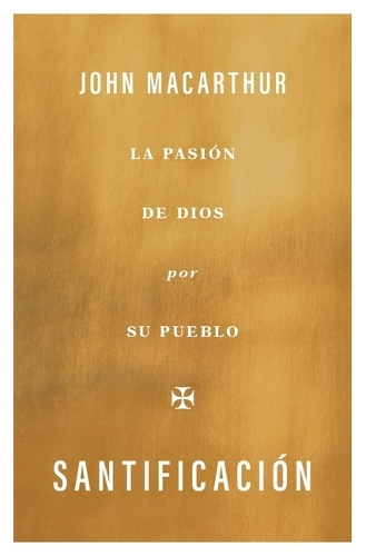 Santificación: La Pasión de Dios Por Su Pueblo