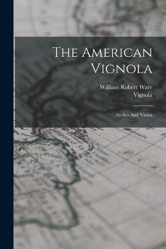 American Vignola: Arches And Vaults
