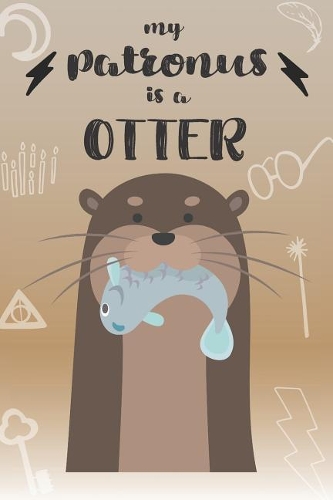 My Patronus is a Otter: Cute Otter Lovers Journal / Notebook / Diary / Birthday Gift (6x9 - 110 Blank Lined Pages)