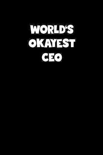 World's Okayest Ceo Notebook - Ceo Diary - Ceo Journal - Funny Gift for Ceo