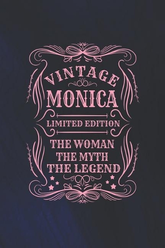 Vintage Monica Limited Edition the Woman the Myth the Legend: First Name Funny Sayings Personalized Customized Names Gift Birthday Girl Women Mother's Day Notebook Journal