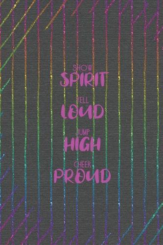 Show Spirit Yell Loud Jump High Cheer Proud