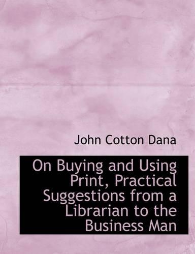 On Buying and Using Print, Practical Suggestions from a Librarian to the Business Man