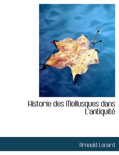 Historie Des Mollusques Dans L'Antiquit: (French)