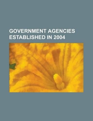 Government Agencies Established in 2004