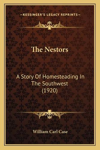 The Nestors: A Story Of Homesteading In The Southwest (1920)(English)