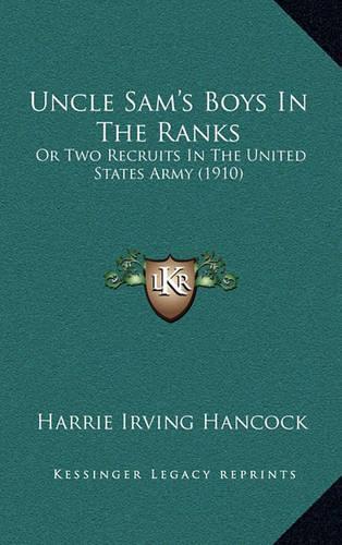 Uncle Sam's Boys In The Ranks: Or Two Recruits In The United States Army (1910)